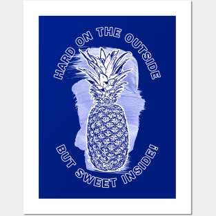 Pineapple - Hard on the outside but sweet inside! Posters and Art